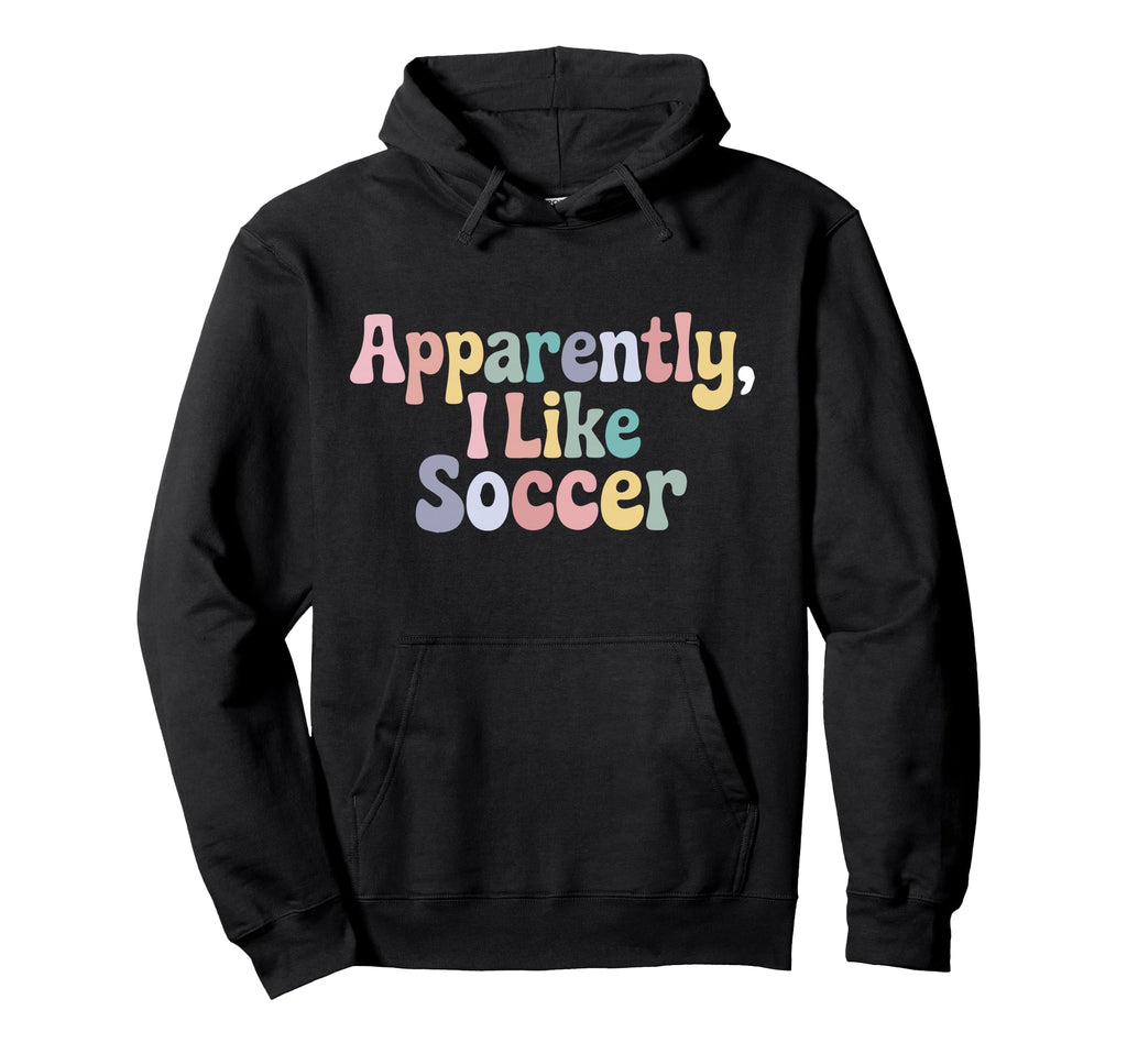 Apparently I Like Soccer Player Groovy Hoodie - Streetwear Style Unisex - T-Shirt, Sweatshirt, Hoodie