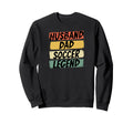 Soccer Player Husband Dad Soccer Sweatshirt - Trendy Graphic Men Women - T-Shirt, Sweatshirt, Hoodie