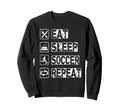 Eat Sleep Soccer Repeat Football Sweatshirt - Streetwear Style for Adults - T-Shirt, Sweatshirt, Hoodie