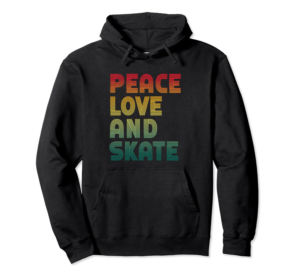 Peace Love And Skate Roller Skater Hoodie - Fun Novelty Design Unisex - T-Shirt, Sweatshirt, Hoodie