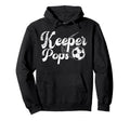 Soccer Keeper Pops Soccer Goalkeeper Hoodie - Unique Graphic for Adults - T-Shirt, Sweatshirt, Hoodie