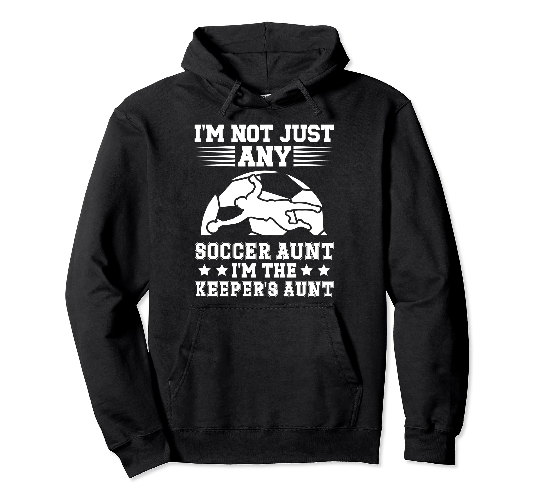 Im Soccer Keeper Aunt Soccer Hoodie - Aesthetic Graphic Men Women - T-Shirt, Sweatshirt, Hoodie