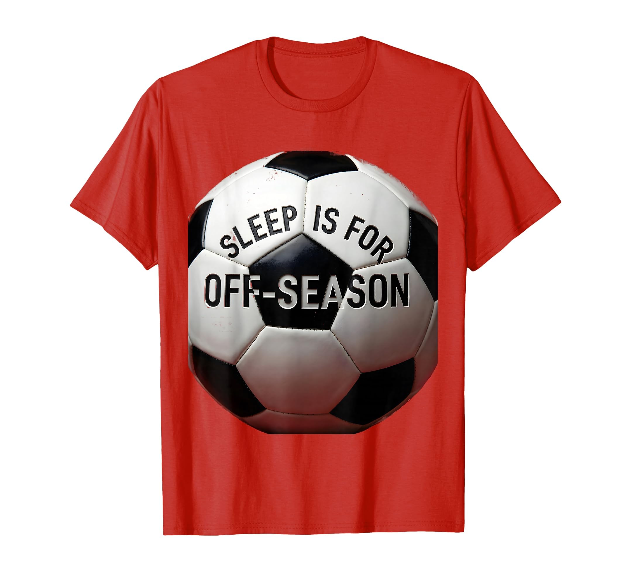 Sleep Is Off Season Soccer Fan T-Shirt - Aesthetic Graphic for Adults - T-Shirt, Sweatshirt, Hoodie