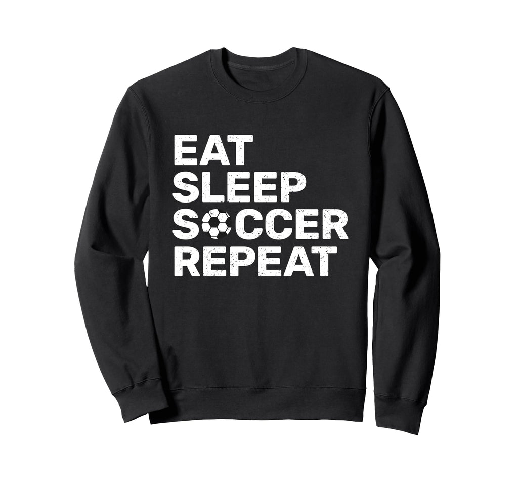 Eat Sleep Soccer Repeat Sport Sweatshirt - Casual Everyday Wear for Adults - T-Shirt, Sweatshirt, Hoodie