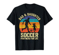 Dad And Daughter Soccer Partners Life T-Shirt - Casual Everyday Wear Unisex - T-Shirt, Sweatshirt, Hoodie