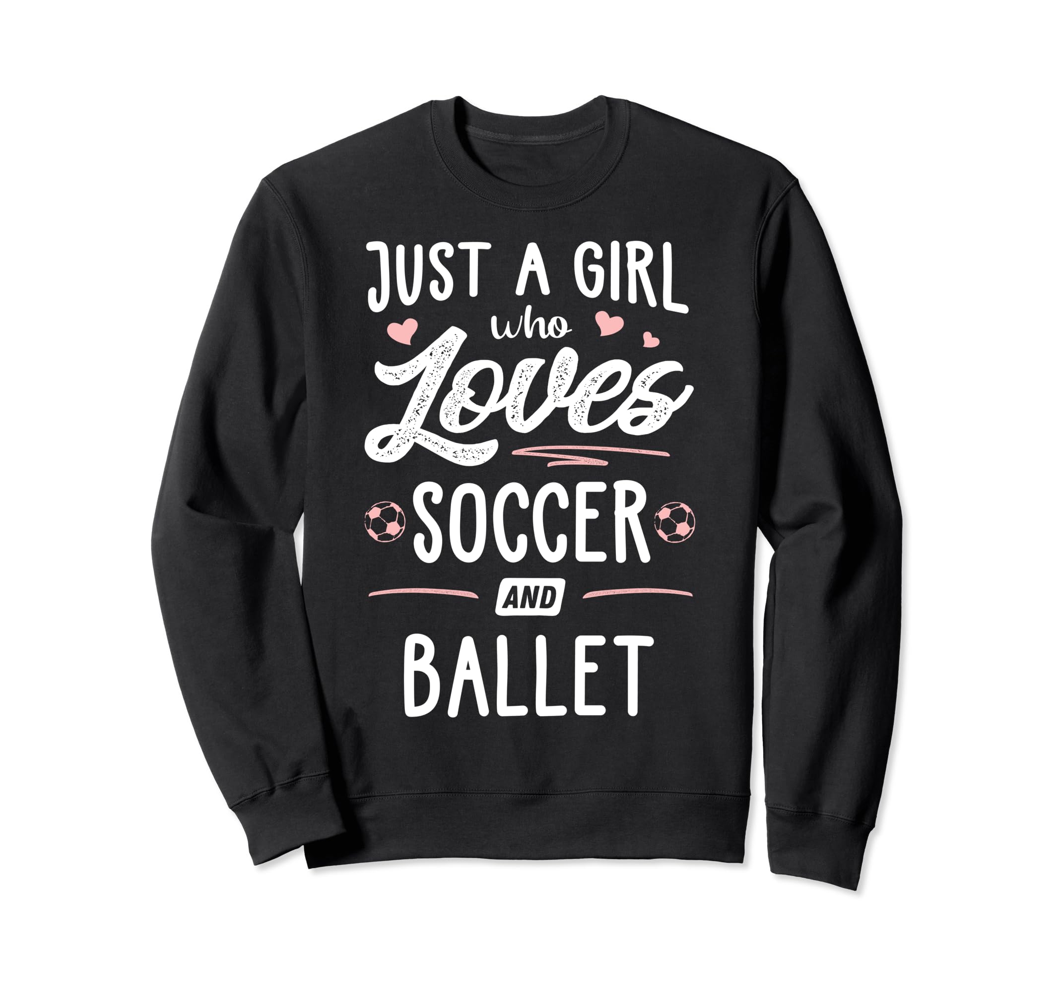 Just Who Loves Soccer And Ballet Sweatshirt - Minimalist Print for Adults - T-Shirt, Sweatshirt, Hoodie