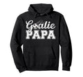 Soccer Goalie Papa Soccer Goalkeeper Hoodie - Fun Novelty Design Men Women - T-Shirt, Sweatshirt, Hoodie