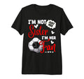 Im Not Just Her Sister Im Her Number 1 Fan T-Shirt - Trendy Graphic Unisex - T-Shirt, Sweatshirt, Hoodie