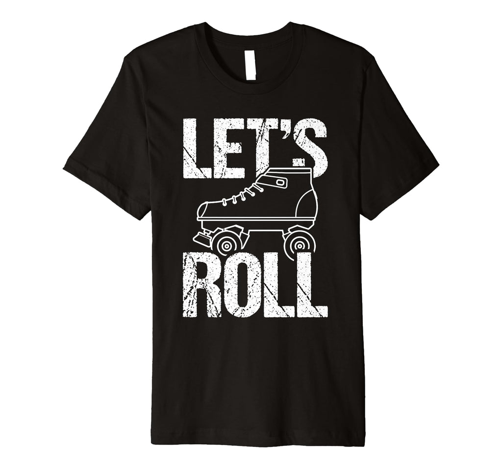 Lets Roll Roller Skate Fun Skating Skates T-Shirt - Streetwear Style Unisex - T-Shirt, Sweatshirt, Hoodie