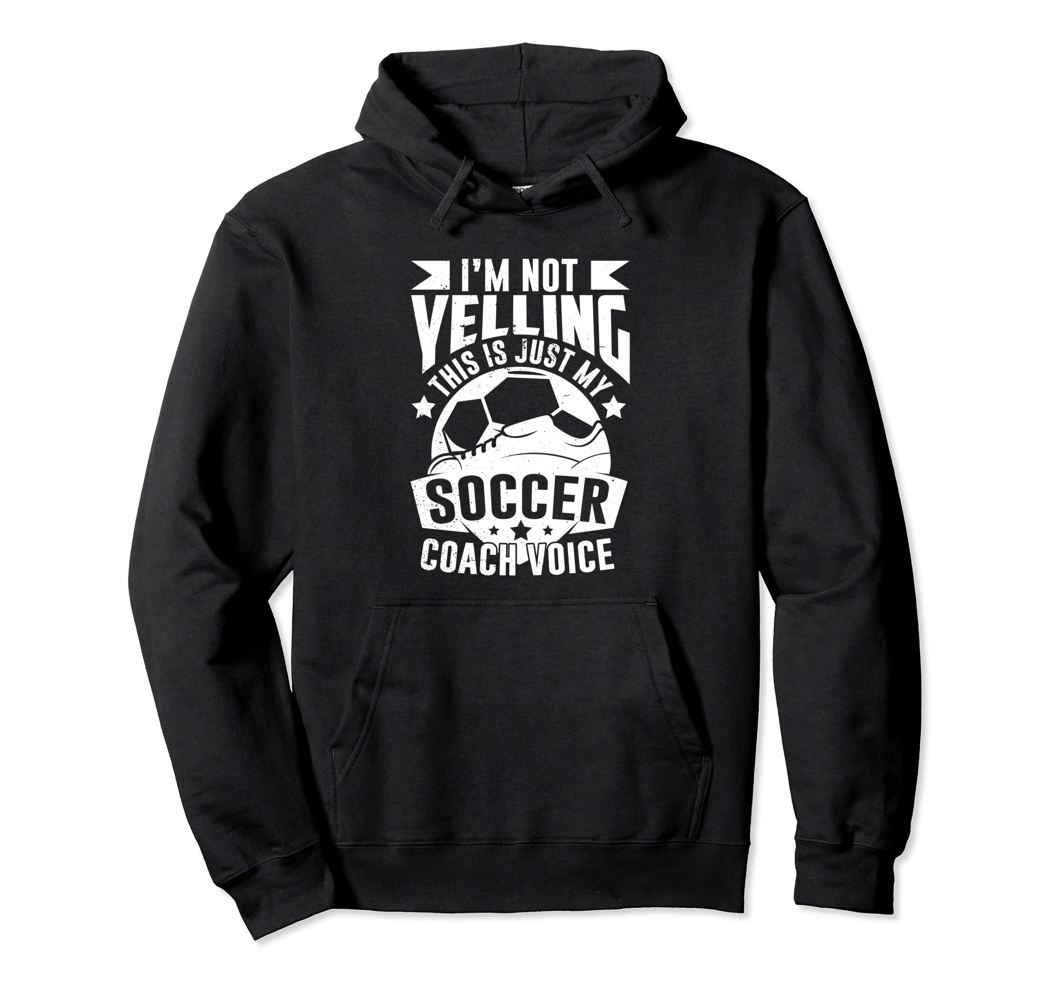 Im Not Yelling This Is Just My Soccer Hoodie - Fun Novelty Design Unisex - T-Shirt, Sweatshirt, Hoodie
