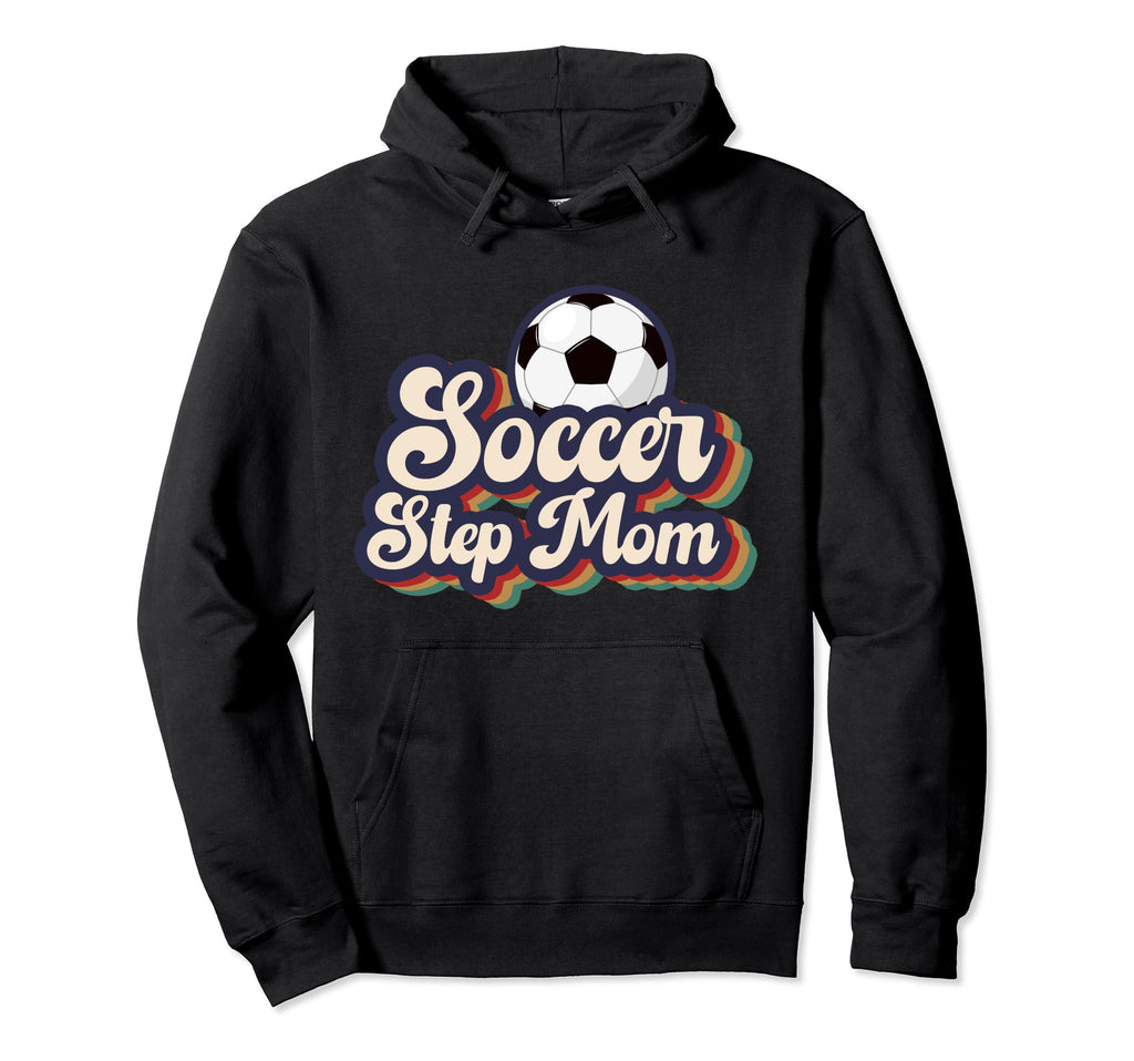 Soccer Step Mom Soccer Player Stepmother Hoodie - Graphic Print Men Women - T-Shirt, Sweatshirt, Hoodie