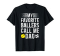 My Favorite Ballers Call Me Dad T-Shirt - Trendy Graphic for Adults - T-Shirt, Sweatshirt, Hoodie
