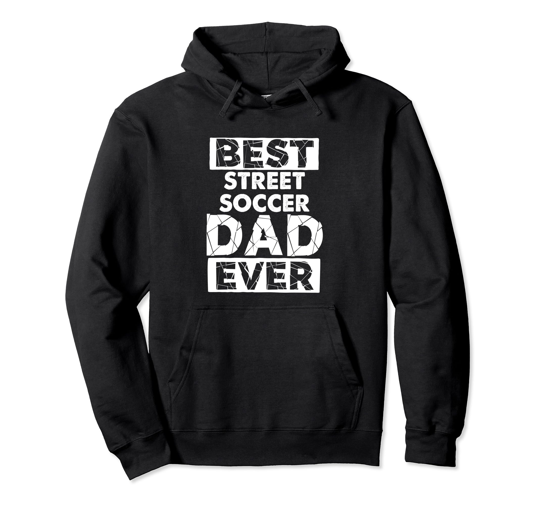 Funny Street Soccer Dad Best Street Hoodie - Streetwear Style Men Women - T-Shirt, Sweatshirt, Hoodie