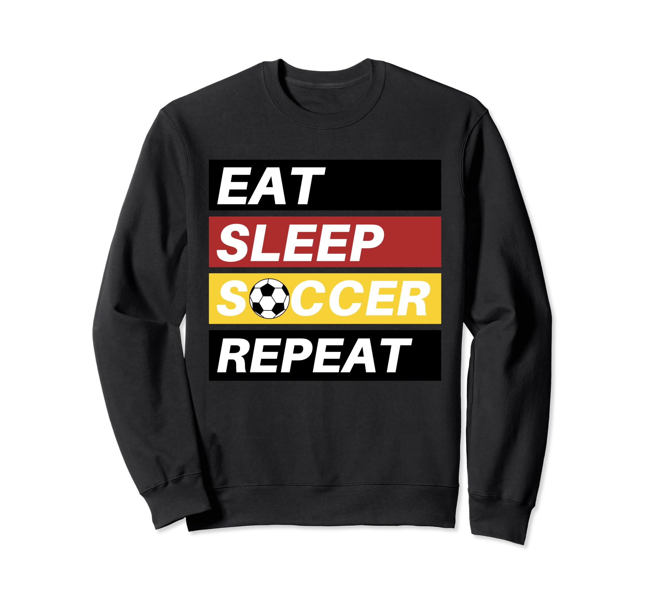 Eat Sleep Soccer Repeat Sport Sweatshirt - Fun Novelty Design for Adults - T-Shirt, Sweatshirt, Hoodie