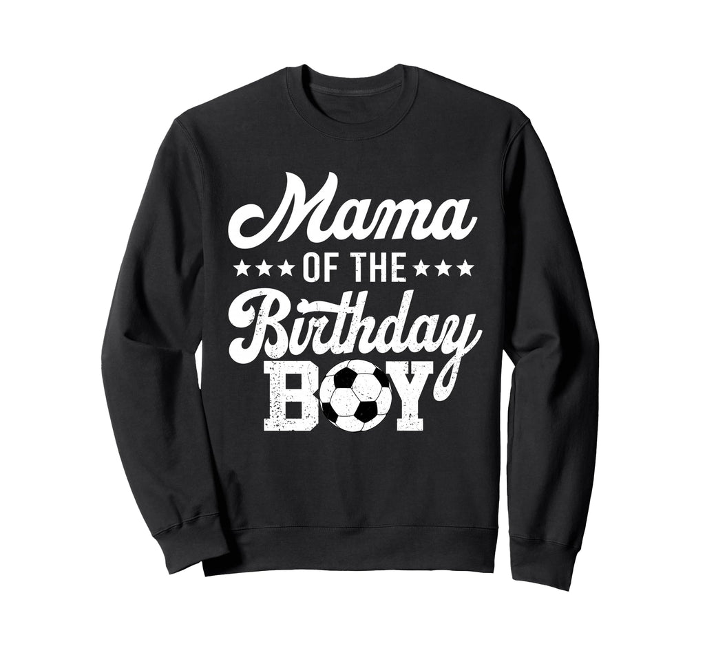 Mama Birthday Soccer 1St Bday Sweatshirt - Streetwear Style Unisex - T-Shirt, Sweatshirt, Hoodie