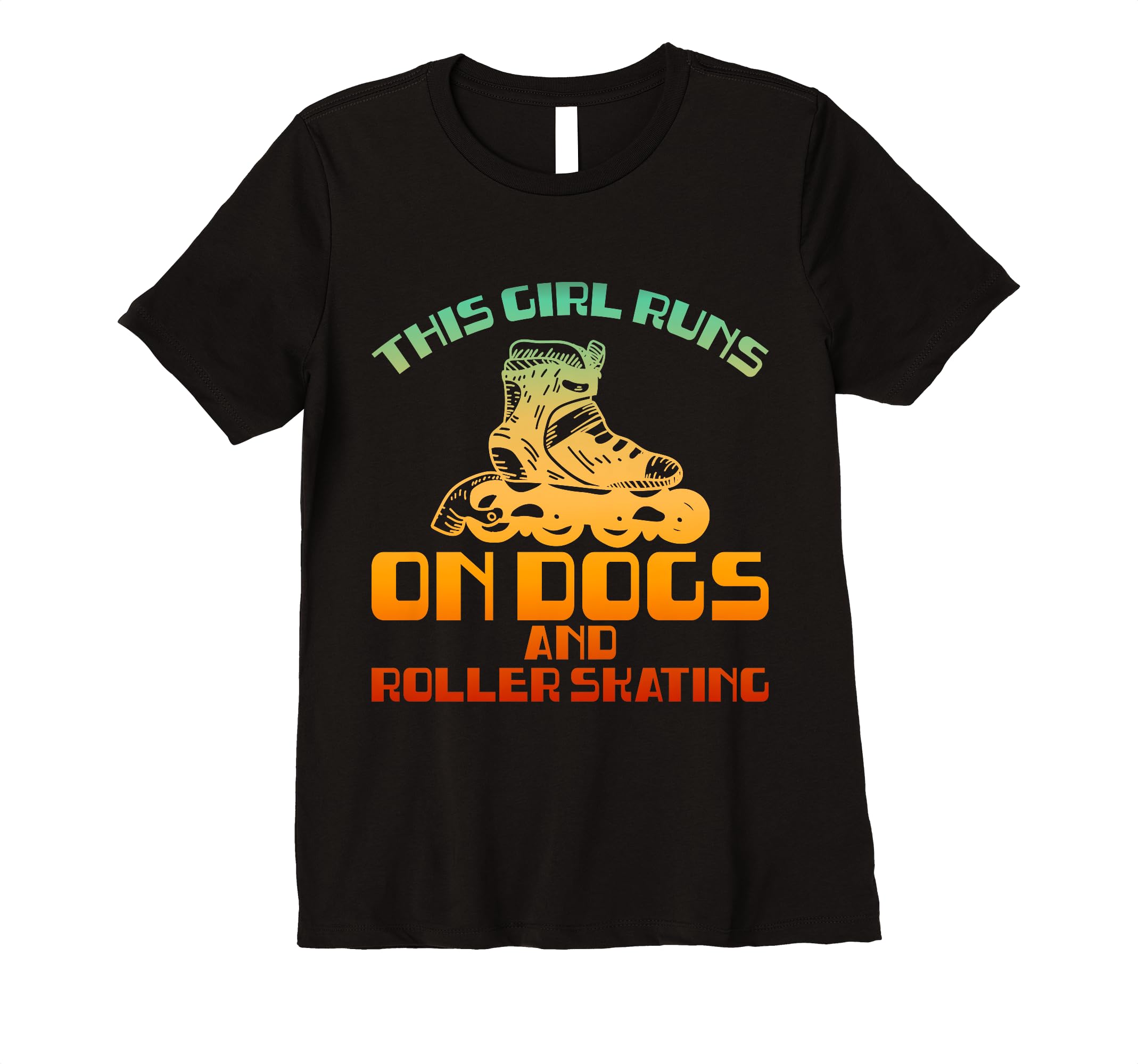 Funny Runs Dogs And Roller Skating T-Shirt - Fun Novelty Design for Adults - T-Shirt, Sweatshirt, Hoodie