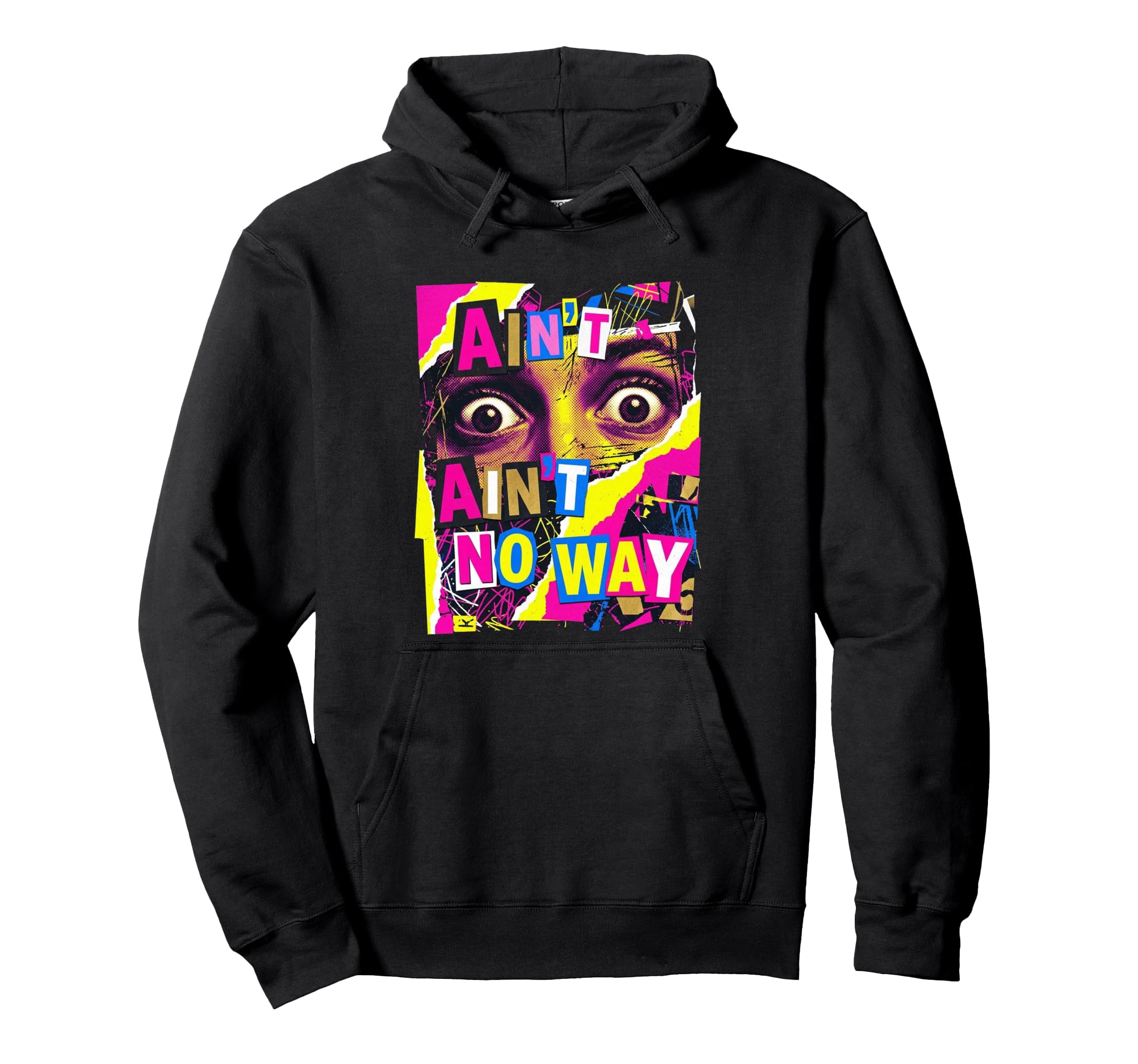 Aint No Way Grunge Collage Staring Eyes Hoodie - Trendy Graphic Men Women - T-Shirt, Sweatshirt, Hoodie
