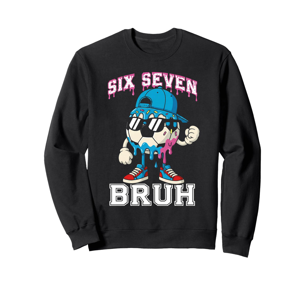 Funny 67 Soccer Drip Number 67 Sweatshirt - Aesthetic Graphic Men Women - T-Shirt, Sweatshirt, Hoodie