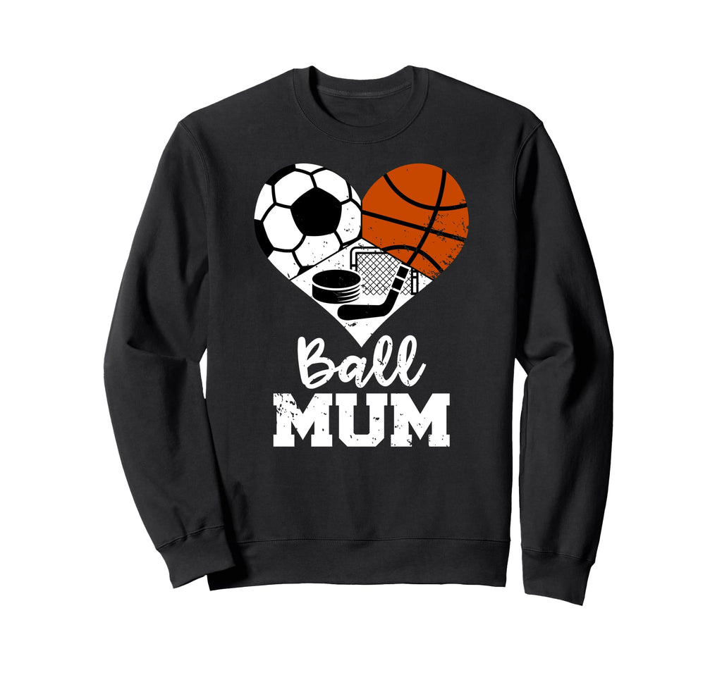 Ball Mum Funny Soccer Basketball Sweatshirt - Casual Everyday Wear Unisex - T-Shirt, Sweatshirt, Hoodie