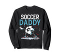Soccer Daddy Game Match Football Player Sweatshirt - Trendy Graphic Unisex - T-Shirt, Sweatshirt, Hoodie