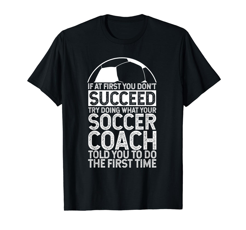 If First You Dont Succeed Try Doing T-Shirt - Fun Novelty Design Unisex - T-Shirt, Sweatshirt, Hoodie