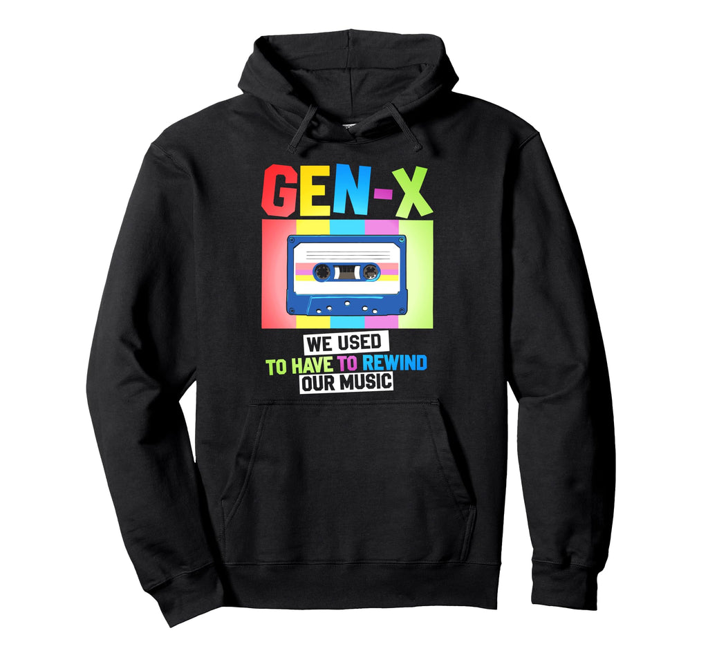 Gen X Cassette Tape Funny Rewind Music Hoodie - Trendy Graphic Unisex - T-Shirt, Sweatshirt, Hoodie