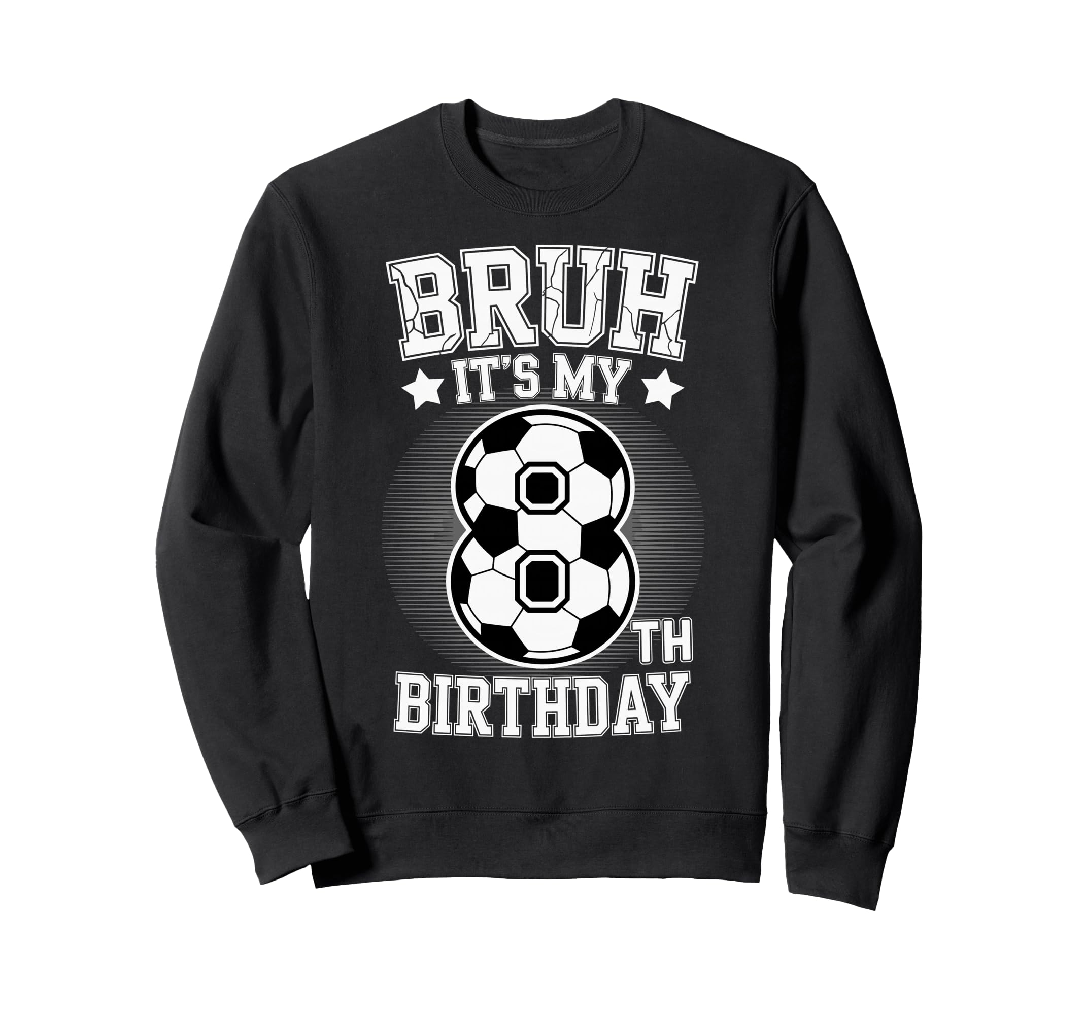 Bruh Its My 8Th Birthday Bday Sweatshirt - Aesthetic Graphic for Adults - T-Shirt, Sweatshirt, Hoodie