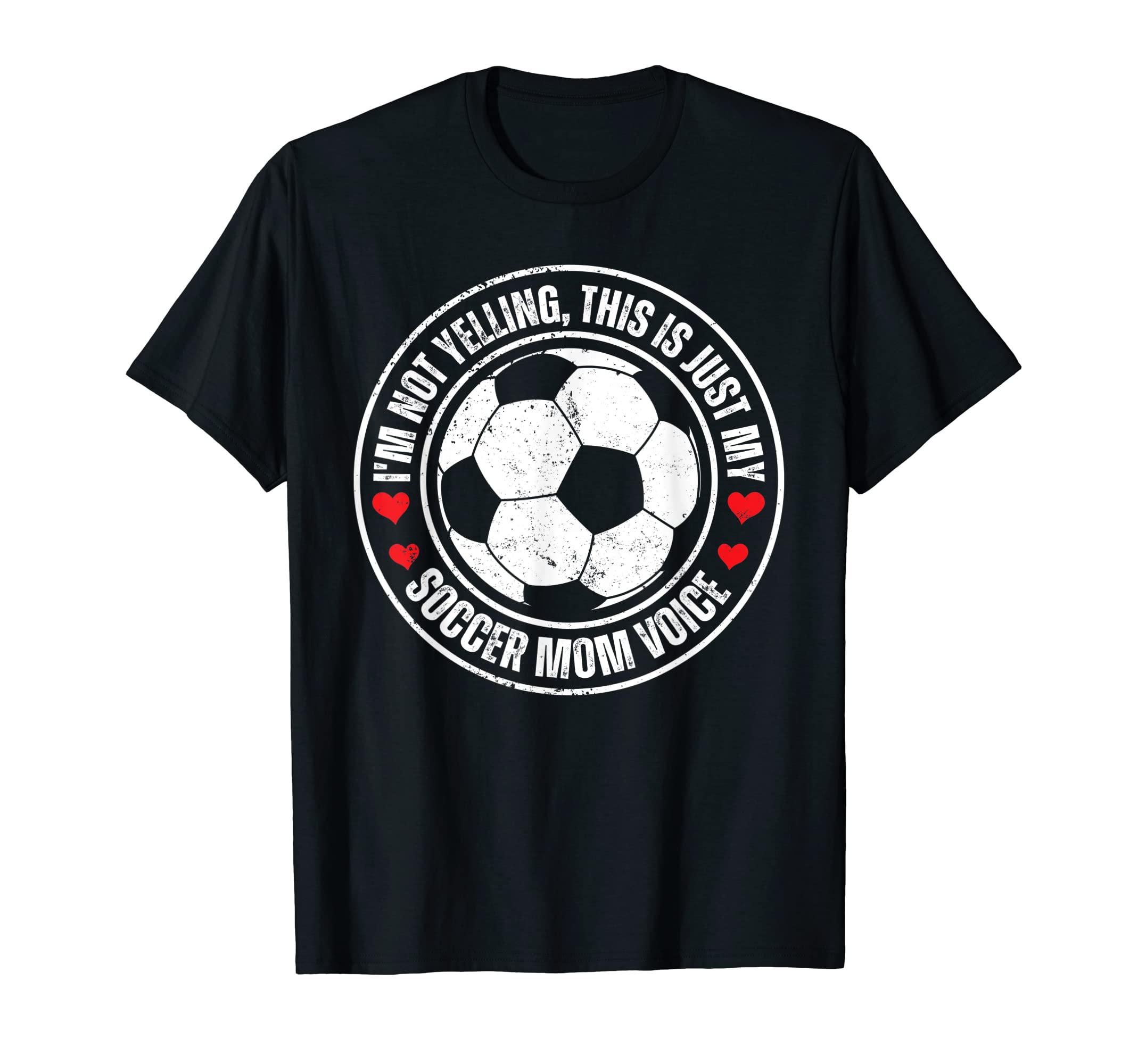 Im Not Yelling This Is Just My Soccer Mom T-Shirt - Unique Graphic Unisex - T-Shirt, Sweatshirt, Hoodie