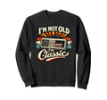 Funny Im Not Old Im Gamer Sweatshirt - Casual Everyday Wear for Adults - T-Shirt, Sweatshirt, Hoodie