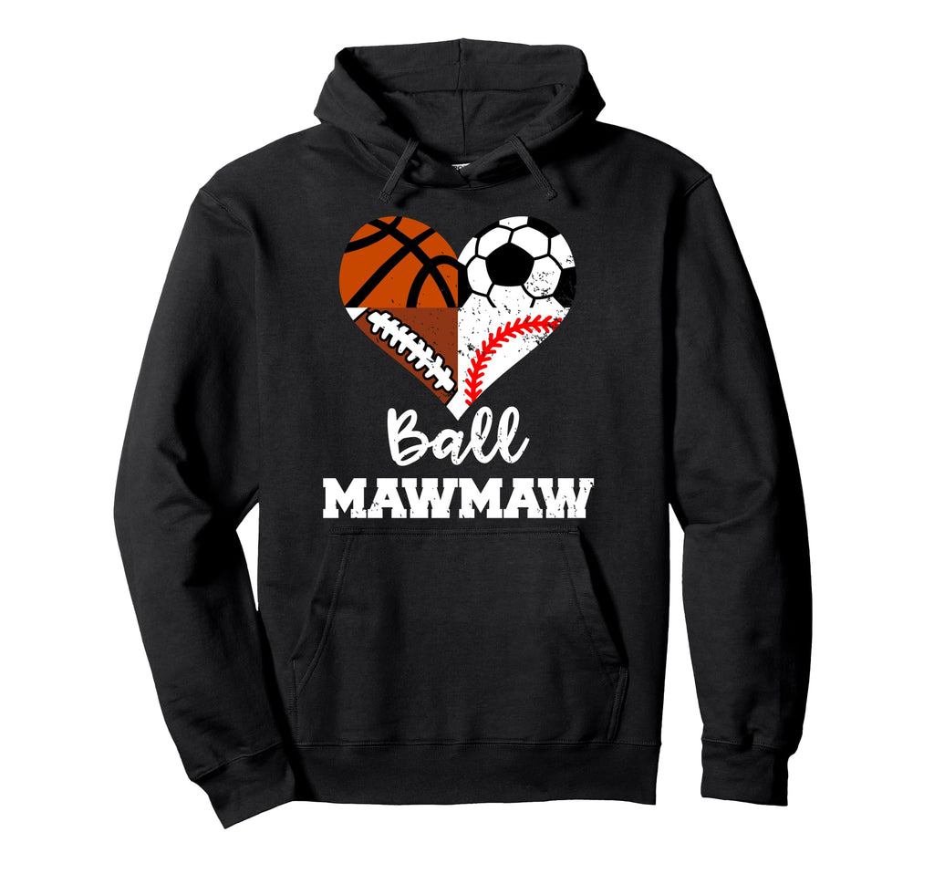 Ball Mawmaw Soccer Football Baseball Hoodie - Novelty Apparel Unisex - T-Shirt, Sweatshirt, Hoodie