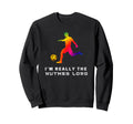 Im Really Soccer Nutmeg Lord Sweatshirt - Aesthetic Graphic Men Women - T-Shirt, Sweatshirt, Hoodie