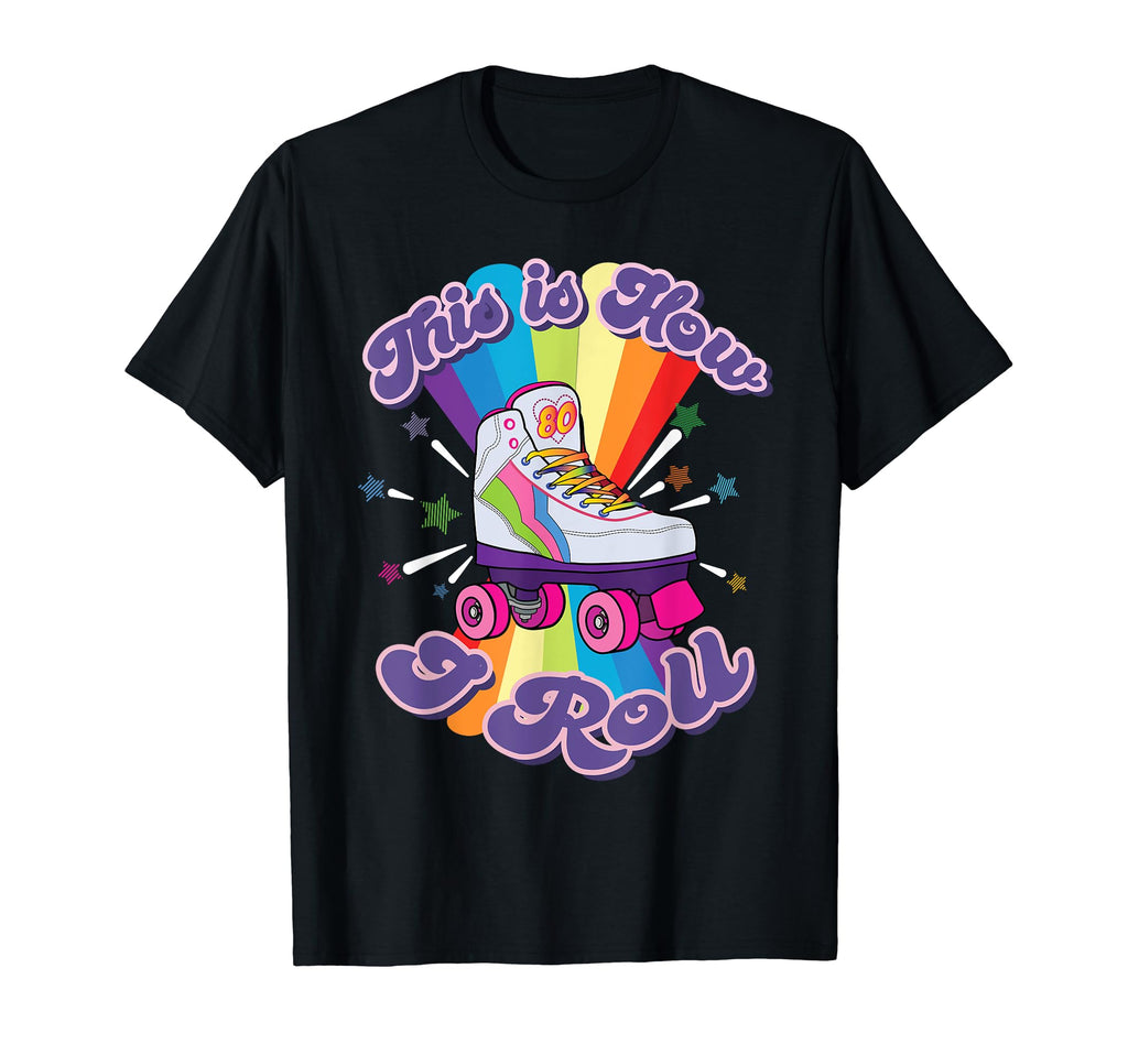 This How I Roll Funny 70S Roller T-Shirt - Casual Everyday Wear Unisex - T-Shirt, Sweatshirt, Hoodie