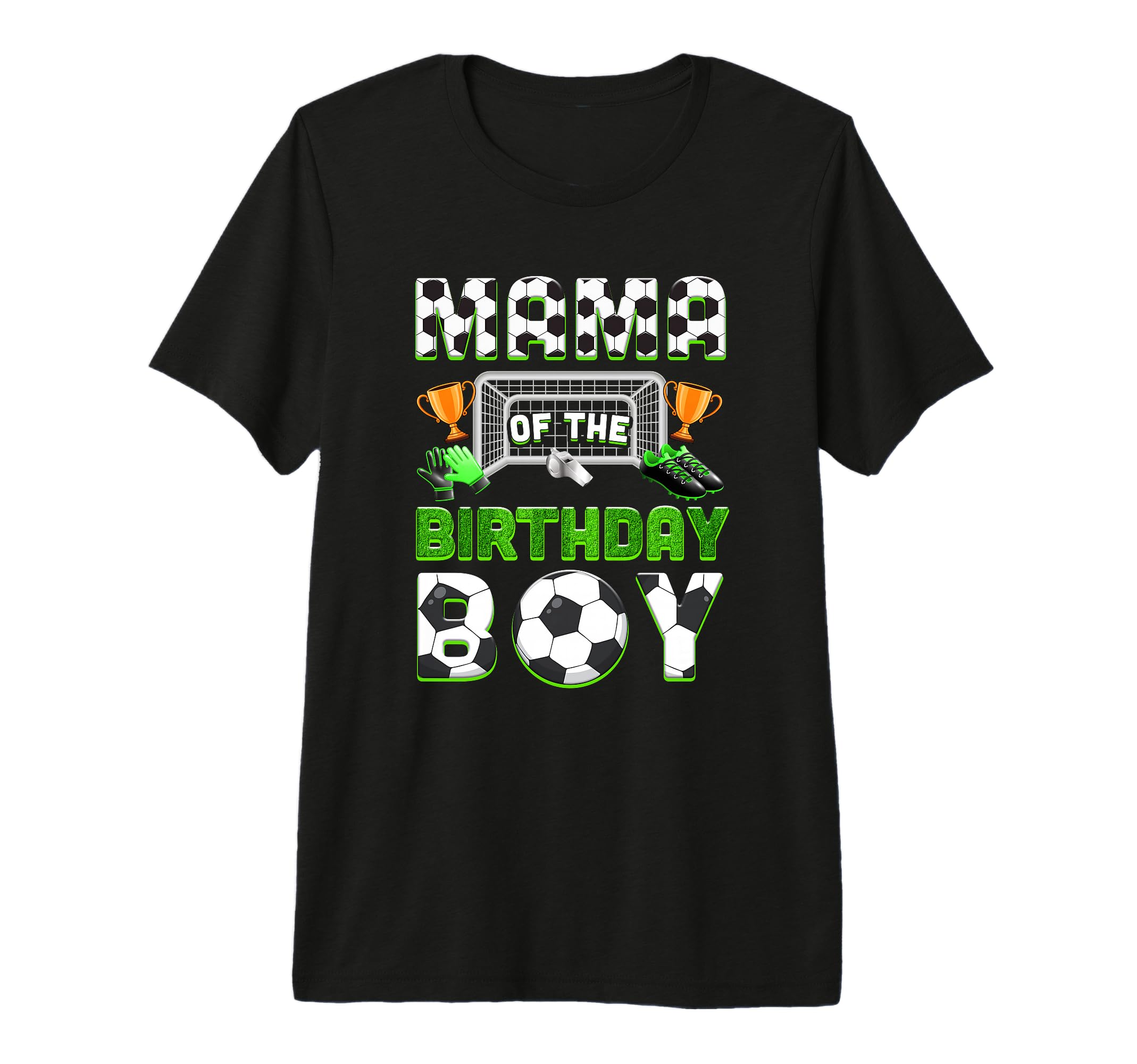Mama Birthday Soccer Family T-Shirt - Fun Novelty Design Men Women - T-Shirt, Sweatshirt, Hoodie