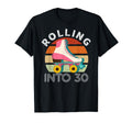 Roller Skates Rolling Into 30 Years Old T-Shirt - Graphic Print Unisex - T-Shirt, Sweatshirt, Hoodie