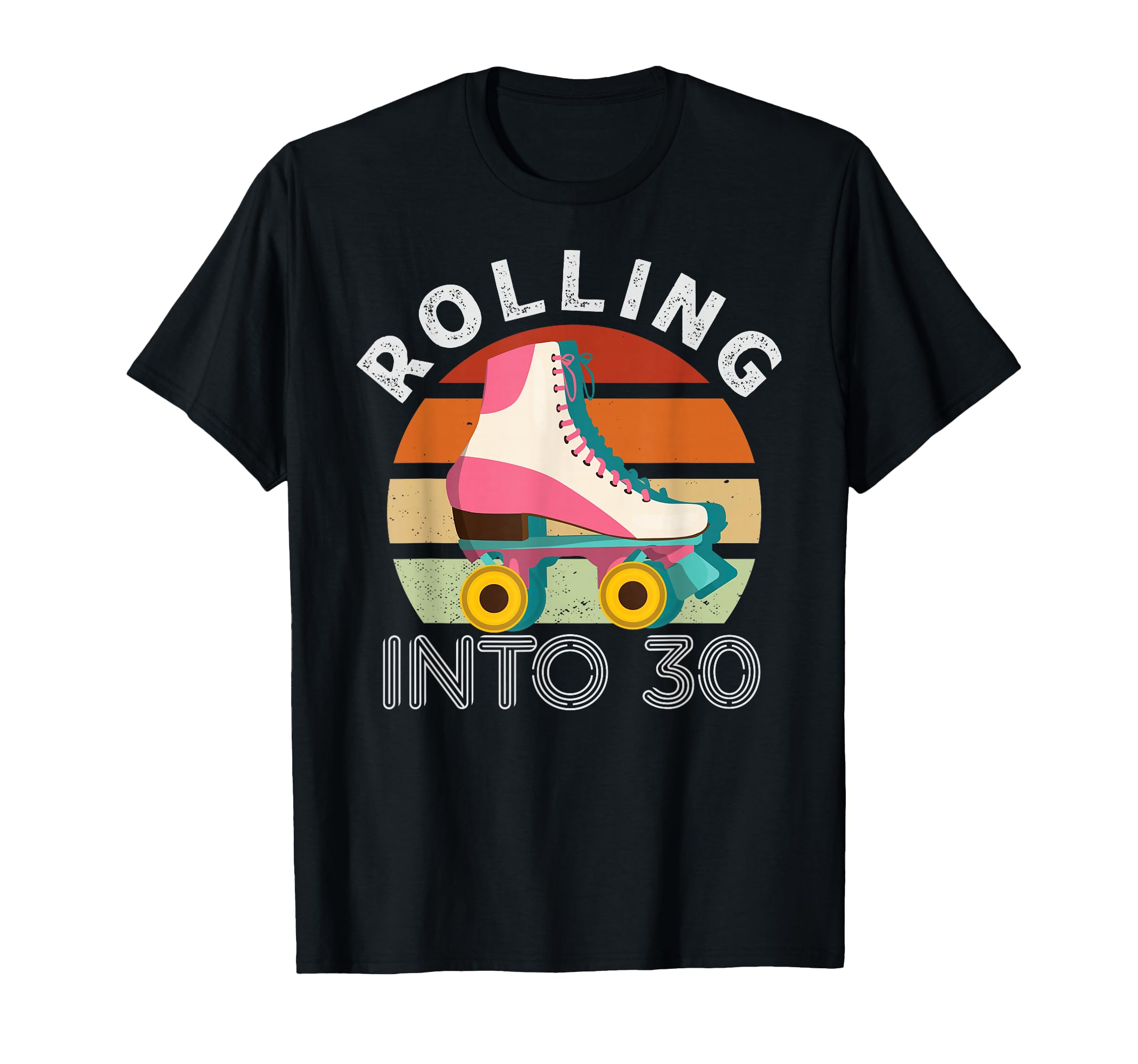 Roller Skates Rolling Into 30 Years Old T-Shirt - Graphic Print Unisex - T-Shirt, Sweatshirt, Hoodie