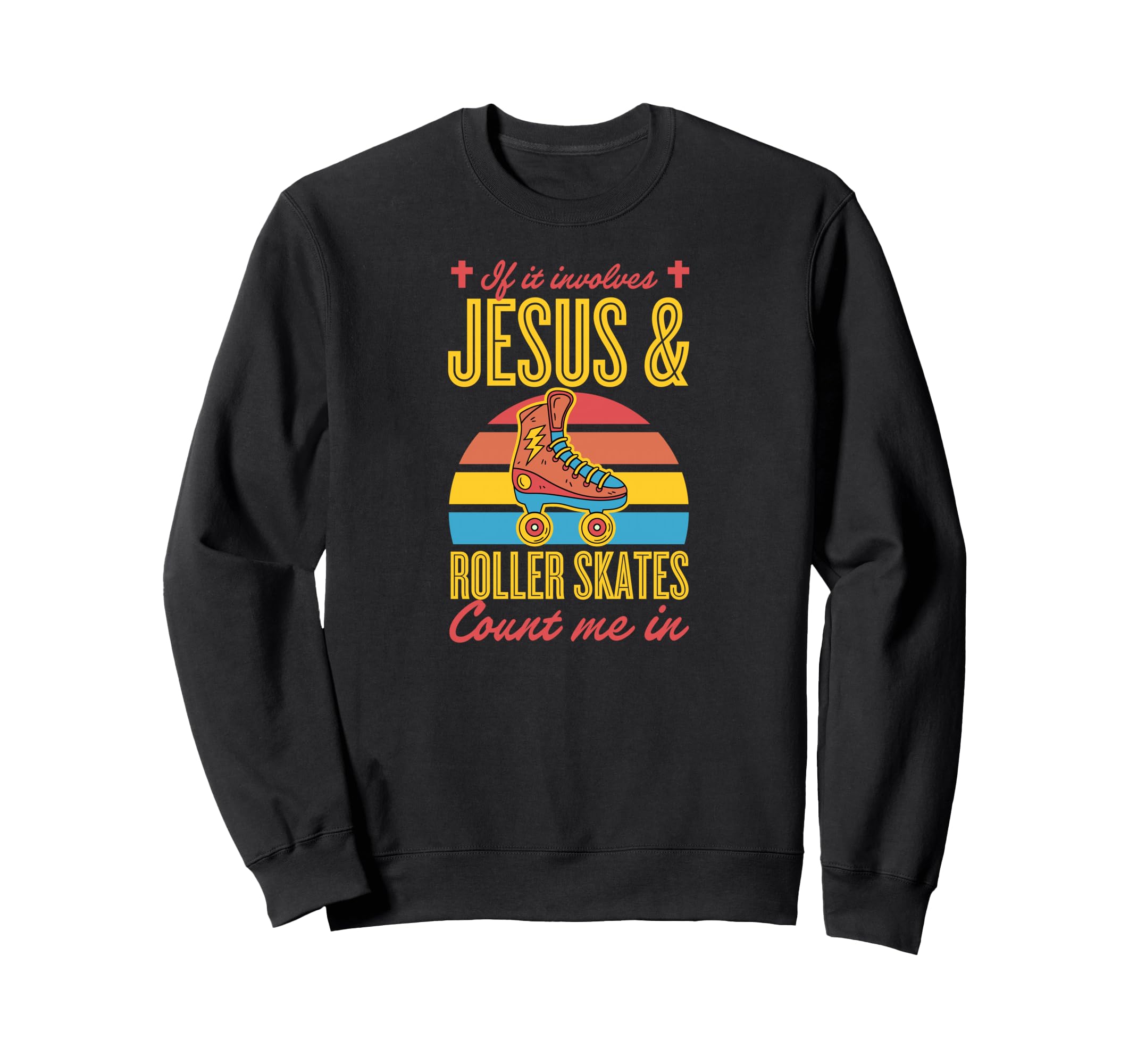 If It Involves Jesus And Roller Sweatshirt - Aesthetic Graphic Men Women - T-Shirt, Sweatshirt, Hoodie