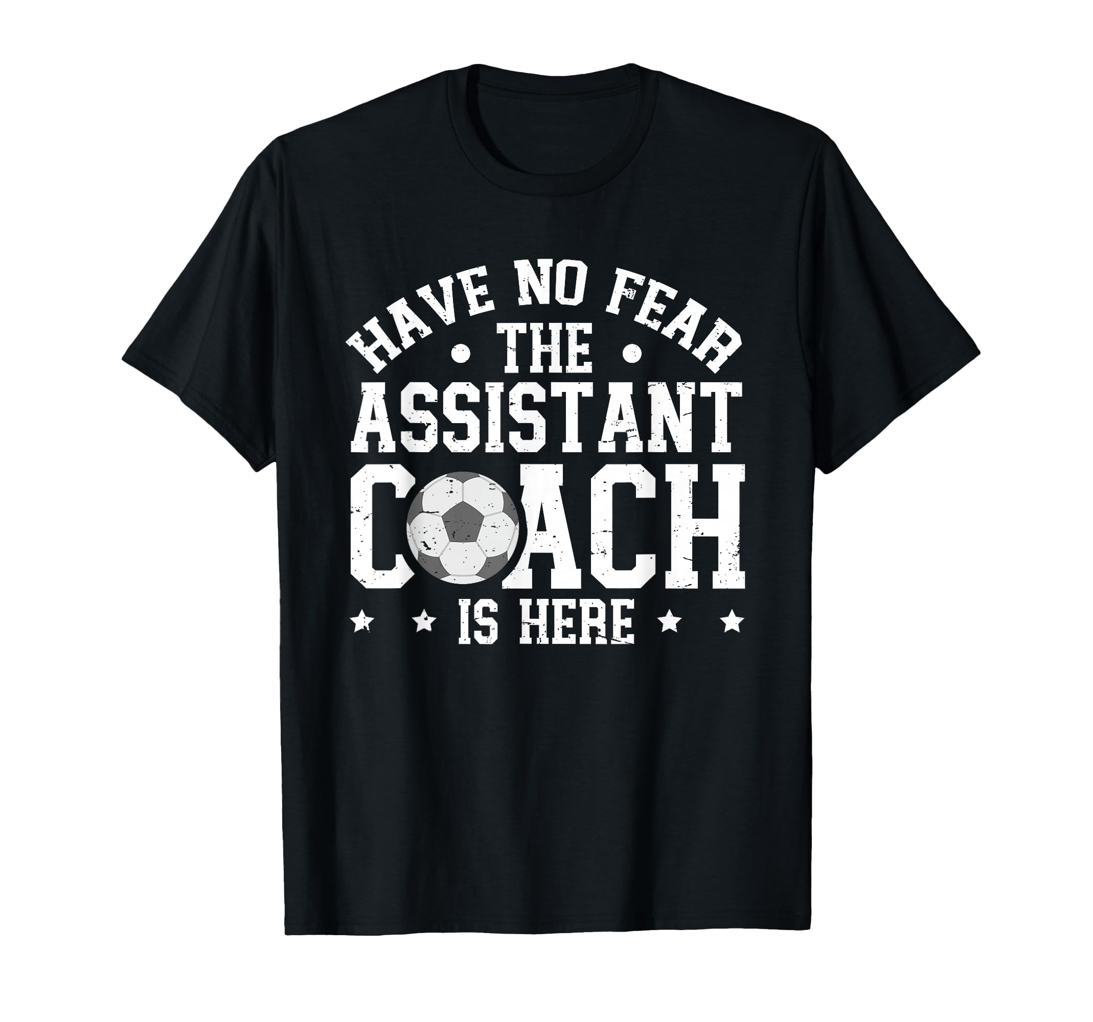 Have No Fear Soccer Assistant Coach Is T-Shirt - Unique Graphic Men Women - T-Shirt, Sweatshirt, Hoodie