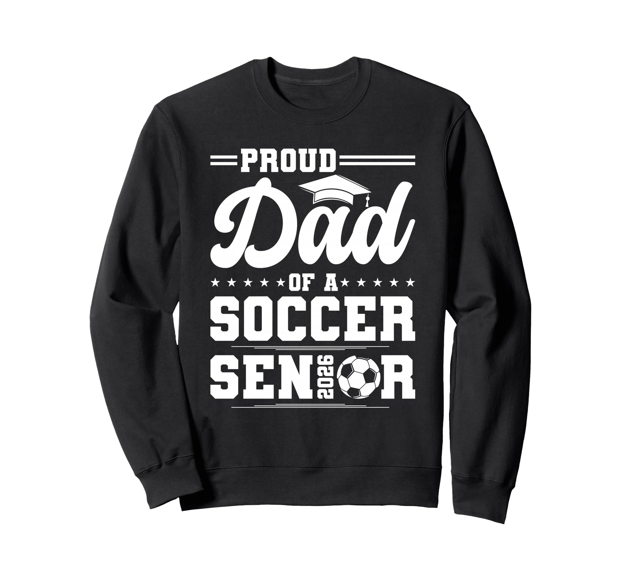 Proud Dad 2026 Senior Soccer Sweatshirt - Custom Art Print for Adults - T-Shirt, Sweatshirt, Hoodie