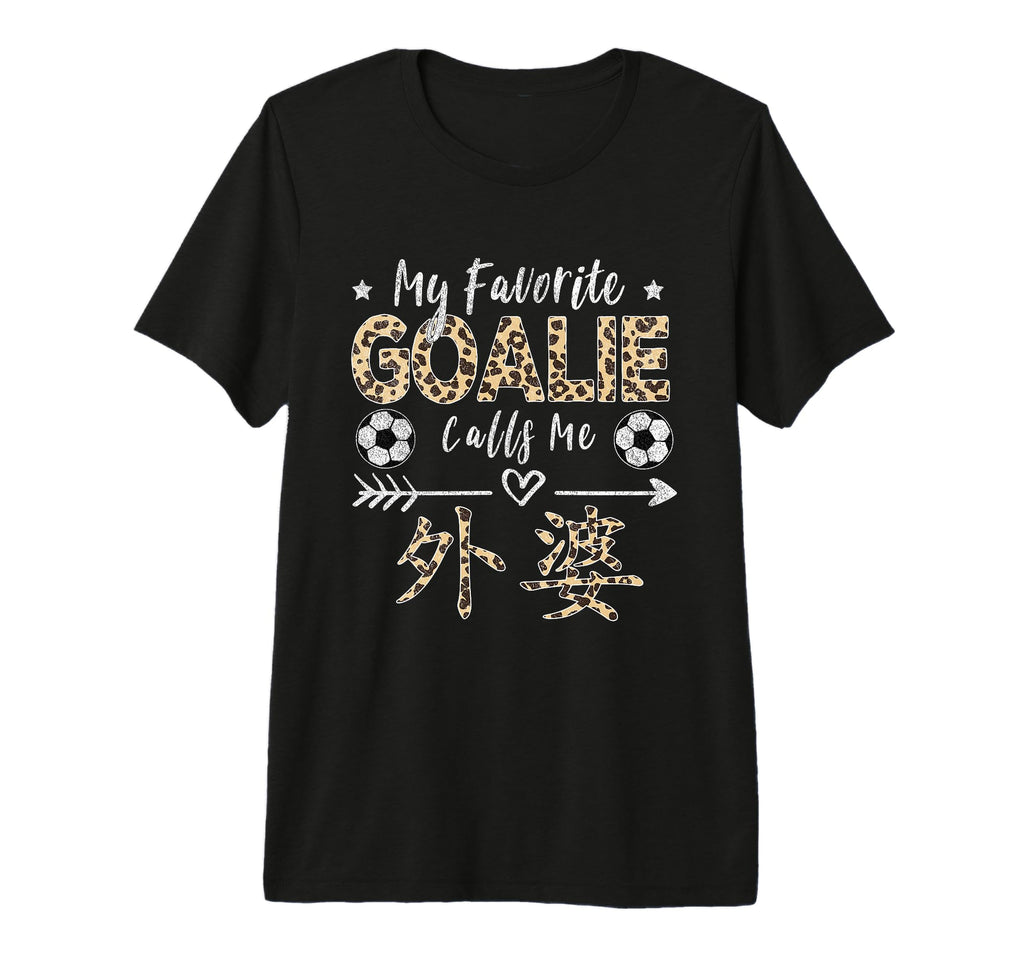 My Favorite Goalie Calls Me Wai Po T-Shirt - Graphic Print Men Women - T-Shirt, Sweatshirt, Hoodie
