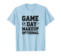 Game Day Makeup Optional Soccer Mom T-Shirt - Fun Novelty Design Men Women - T-Shirt, Sweatshirt, Hoodie