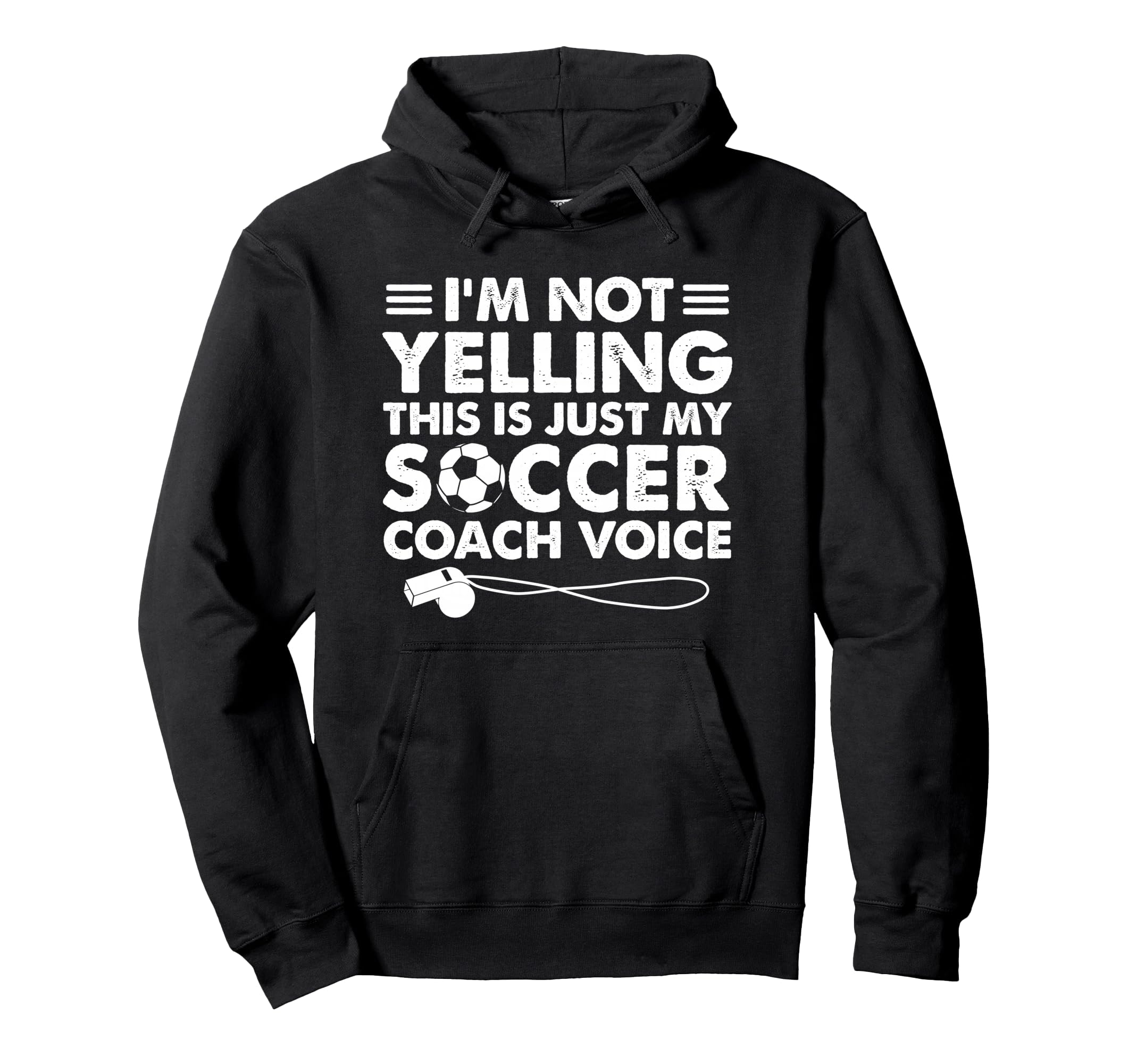 Im Not Yelling This Is Just My Soccer Hoodie - Unique Graphic for Adults - T-Shirt, Sweatshirt, Hoodie