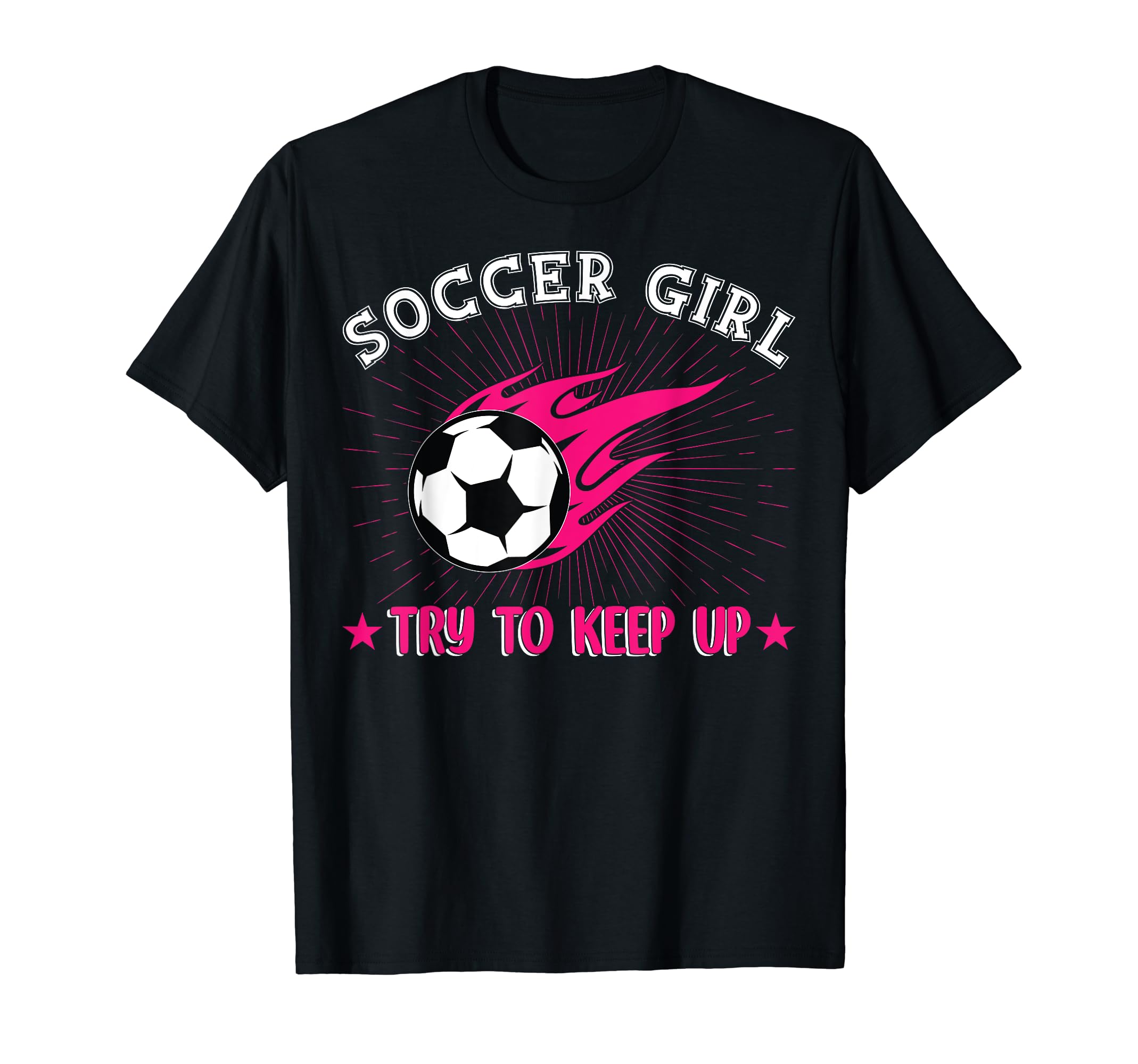 Soccer Try To Keep Up Funny T-Shirt - Casual Everyday Wear for Adults - T-Shirt, Sweatshirt, Hoodie