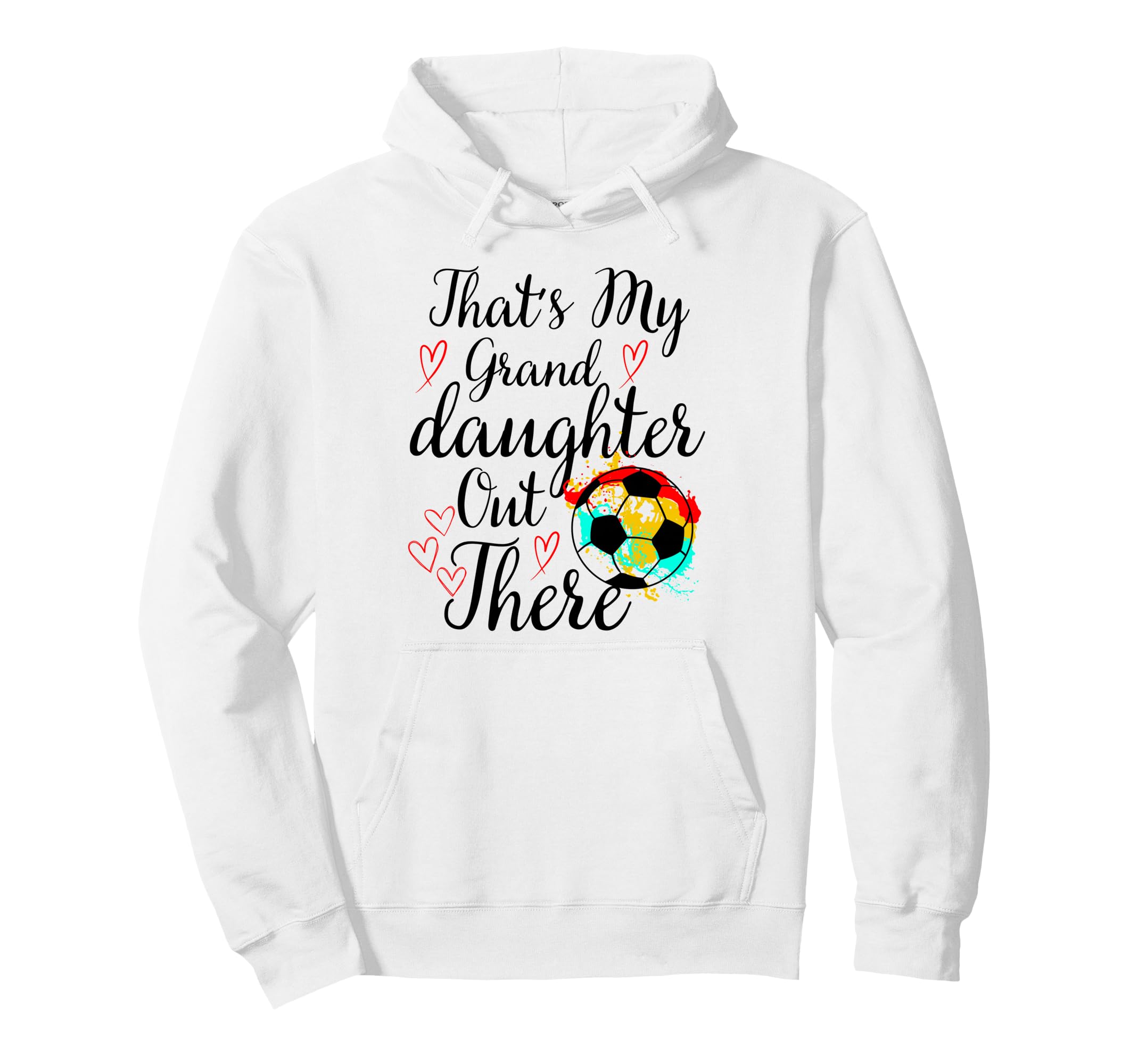 Thats My Granddaughter Out There Hoodie - Casual Everyday Wear Men Women - T-Shirt, Sweatshirt, Hoodie