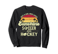 Just Who Loves Sunshine Soccer Hockey Sweatshirt - Graphic Print for Adults - T-Shirt, Sweatshirt, Hoodie