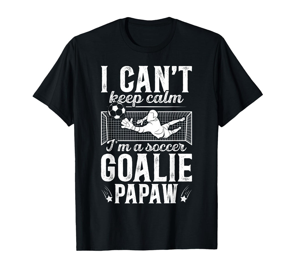 Im Soccer Goalie Papaw Soccer T-Shirt - Casual Everyday Wear Men Women - T-Shirt, Sweatshirt, Hoodie