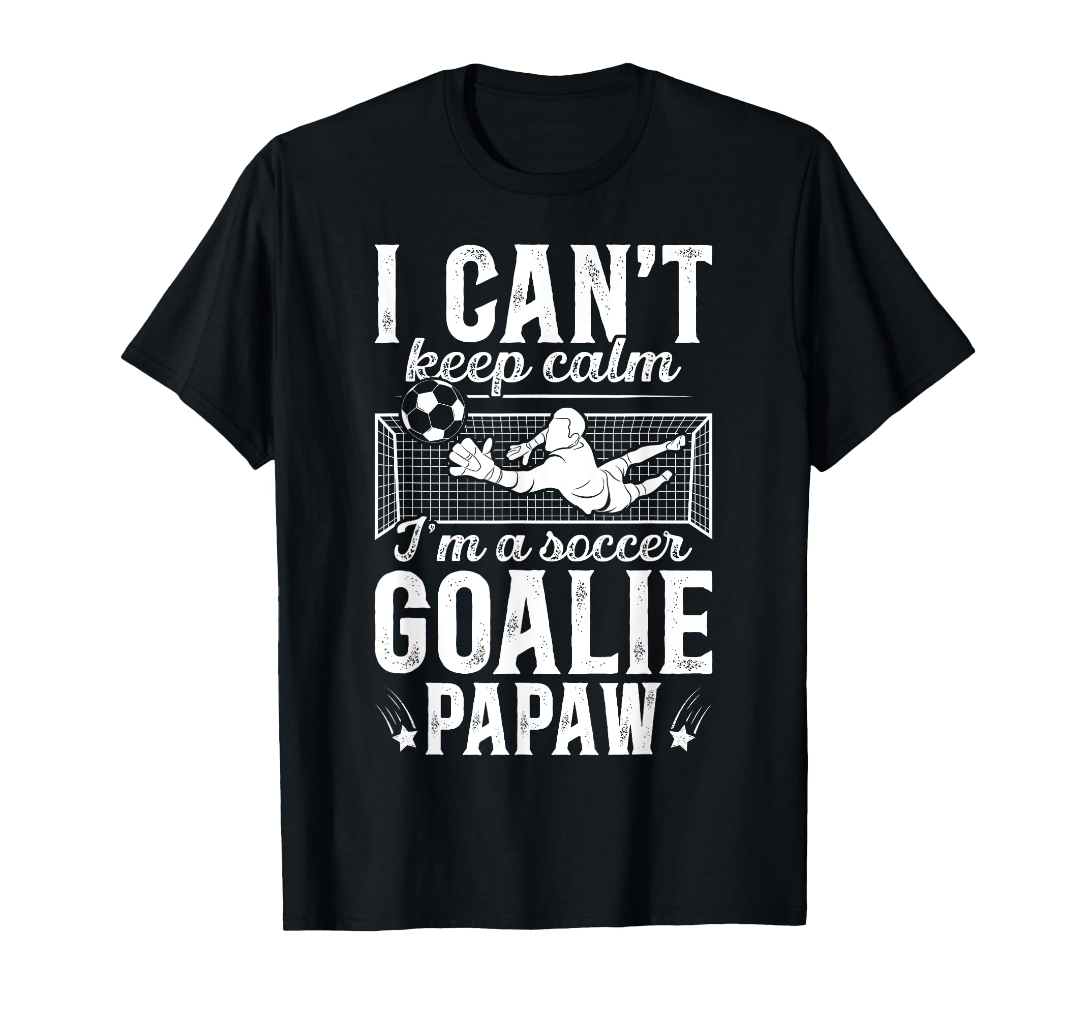 Im Soccer Goalie Papaw Soccer T-Shirt - Casual Everyday Wear Men Women - T-Shirt, Sweatshirt, Hoodie