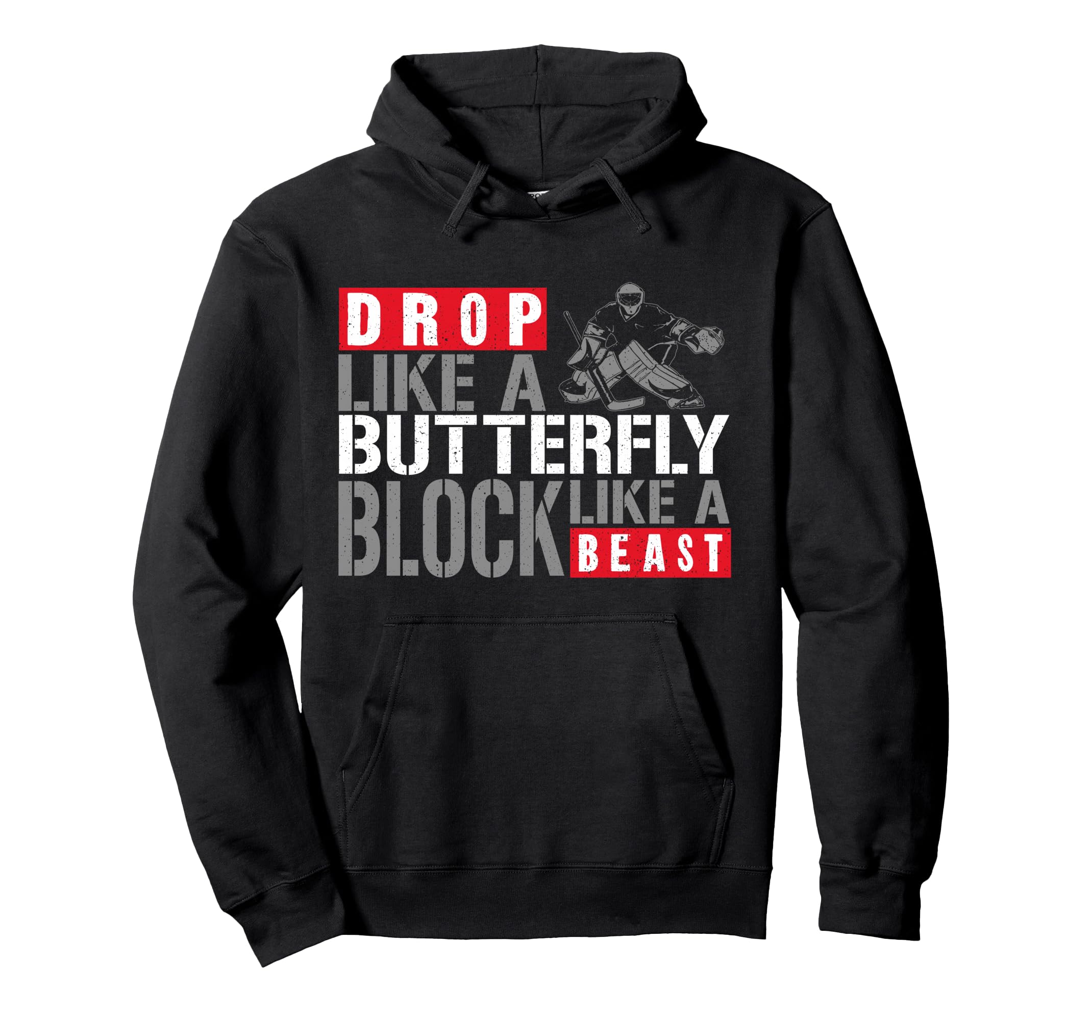 Ice Hockey Goalie Goalkeeper Drop Like Hoodie - Novelty Apparel Men Women - T-Shirt, Sweatshirt, Hoodie