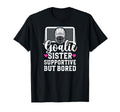 Hockey Goalie Sister Supportive T-Shirt - Streetwear Style Men Women - T-Shirt, Sweatshirt, Hoodie