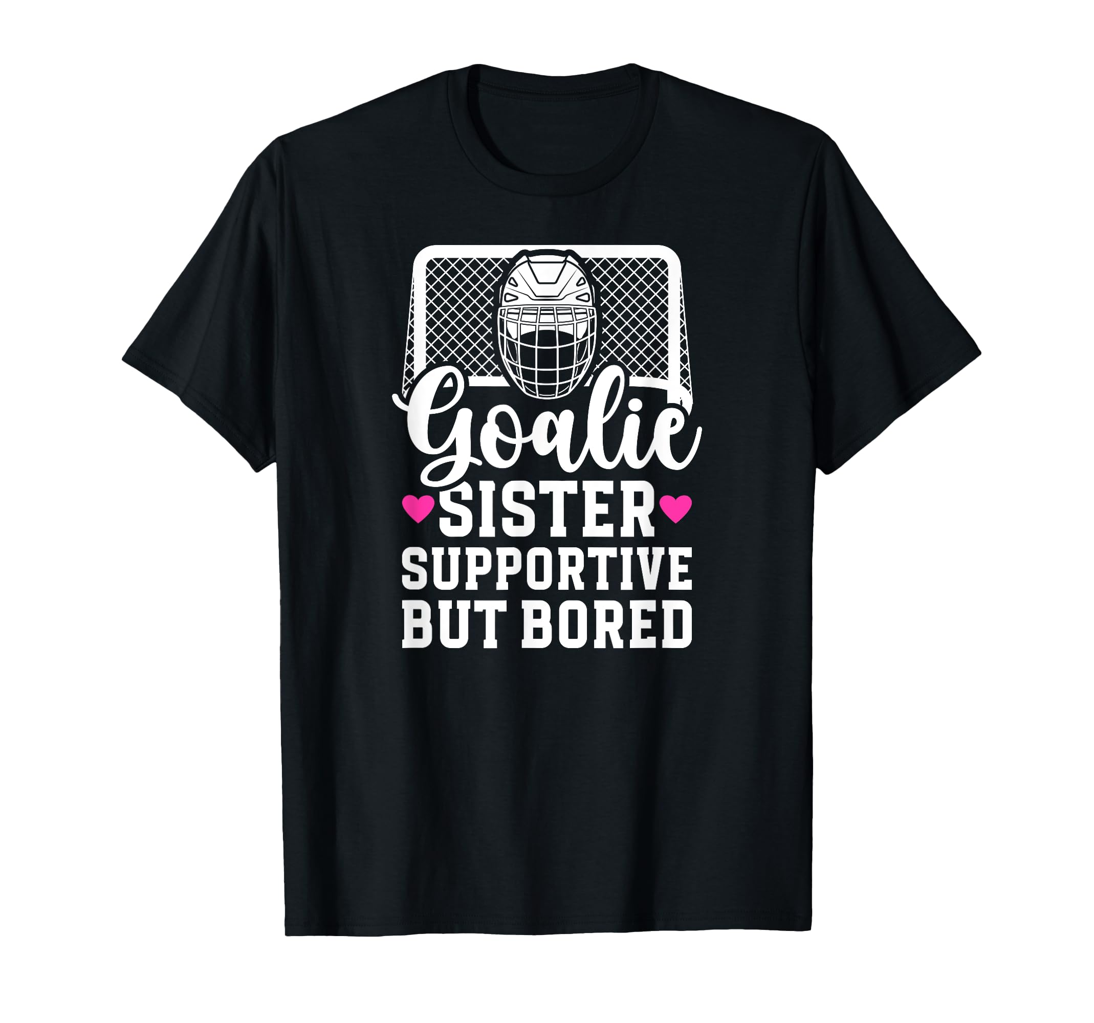 Hockey Goalie Sister Supportive T-Shirt - Streetwear Style Men Women - T-Shirt, Sweatshirt, Hoodie