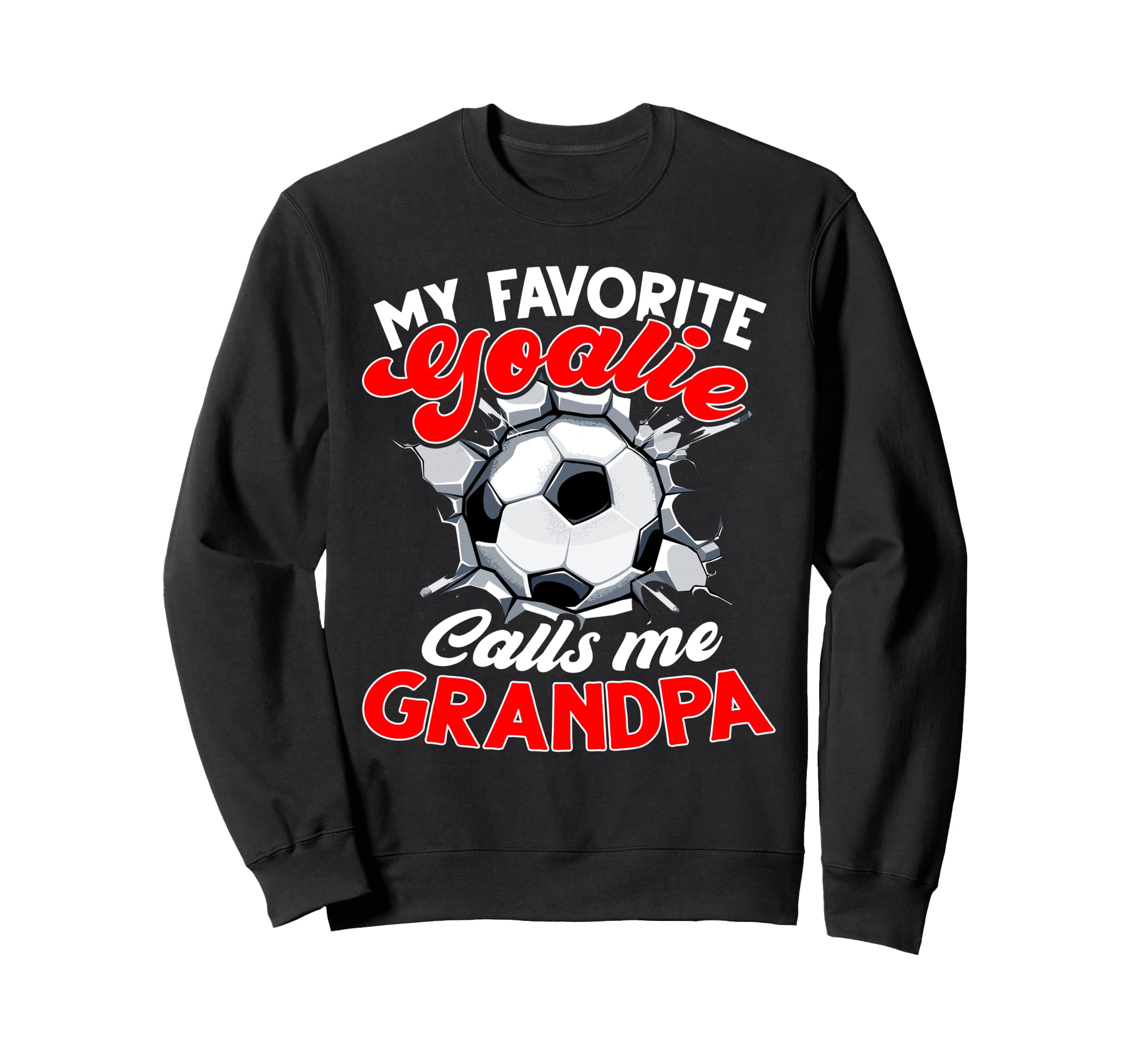 My Favorite Goalie Calls Me Sweatshirt - Streetwear Style for Adults - T-Shirt, Sweatshirt, Hoodie